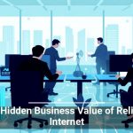 The Hidden Business Value of Reliable Internet